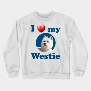 I Love My Westie Crewneck Sweatshirt